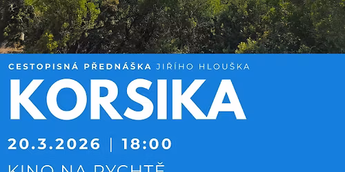 KORSIKA: Cestovatelsk\u00e1 p\u0159edn\u00e1\u0161ka Ji\u0159\u00edho Hlou\u0161ka