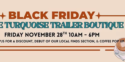 Black Friday @ The Turquoise Trailer Boutique
