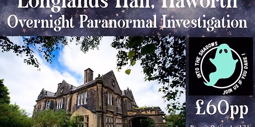 Longlands Hall, Haworth - Overnight Paranormal Investigation