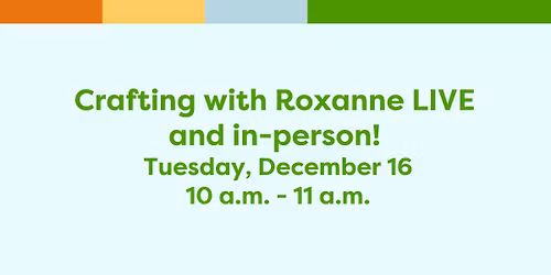A special edition of Crafting with Roxanne!! LIVE!