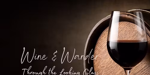 Wine & Wander - Through the Looking Glass