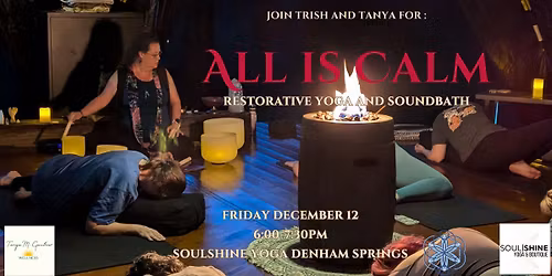 All is Calm Restorative Yoga and Sound Bath at Soul Shine Yoga