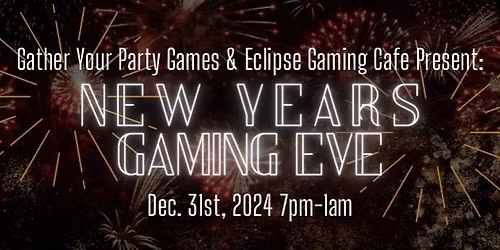 GYPG and Eclipse presents: New Years Gaming Eve