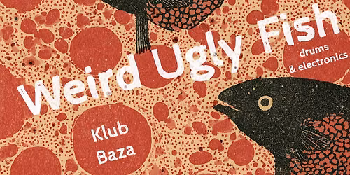 Weird Ugly Fish (Litwa) + Krwinki (Krk) | 20.09 | Klub Baza