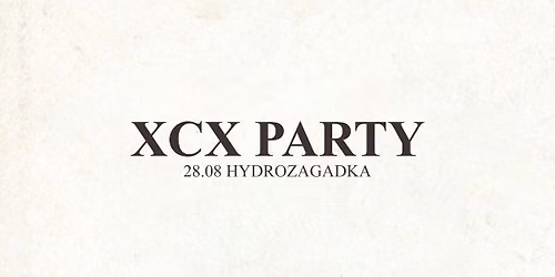 XCX PARTY - Hydrozagadka