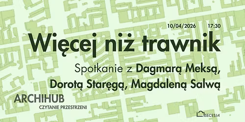 ArchiHub - czytanie przestrzeni: Wi\u0119cej ni\u017c trawnik | Zesp\u00f3\u0142 Miejskiej Pracowni Urbanistycznej \u0141odzi