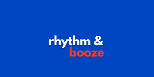 Rhythm & booze