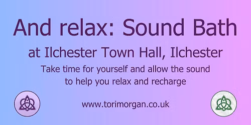 And relax: Sound Bath - Ilchester
