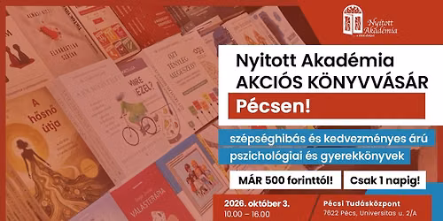 A Nyitott Akad\u00e9mia els\u0151 sz\u00e9ps\u00e9ghib\u00e1s \u00e9s akci\u00f3s pszichol\u00f3giai k\u00f6nyvv\u00e1s\u00e1ra P\u00e9csett! 