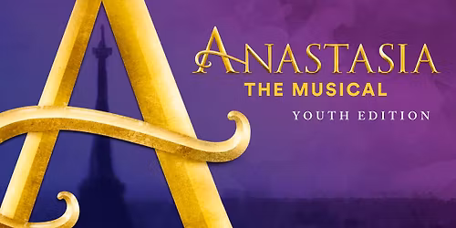 Anastasia The Musical (Youth Edition)