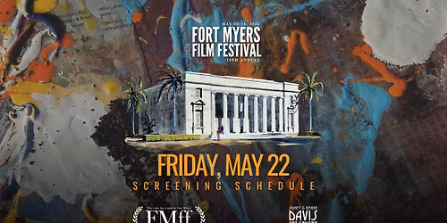 16th Annual Fort Myers Film Festival \u2022 Friday, May 22 Schedule