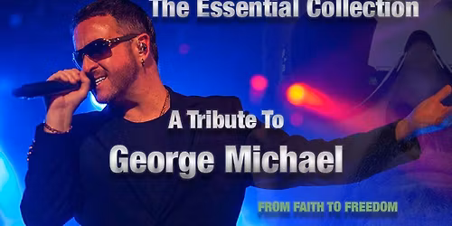 The Essential Collection\u2026 A Tribute to George Michael