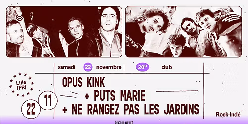 Puts Marie + Opus Kink + Ne rangez pas les jardins\u2219 L'A\u00e9ronef\u23a5Club