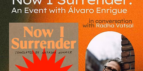 Now I Surrender by Alvaro Enrigue In Conversation with Radha Vatsal