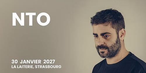 NTO - La Laiterie - Strasbourg