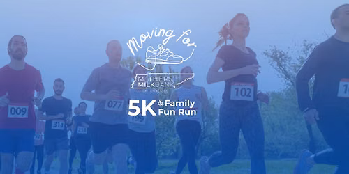 5K and Family Fun Run: Moving for Mothers' Milk Bank of Tennessee 