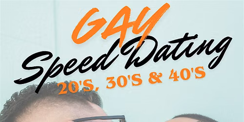 Gay Singles Speed Dating: 20's, 30's & 40's