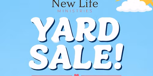 New Life Ministries Yard Sale