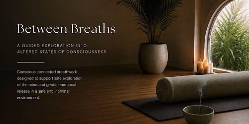 Between Breaths: A Guided Exploration into Altered States of Consciousness