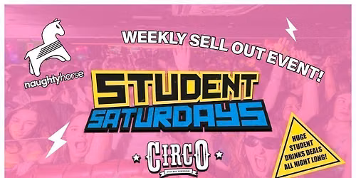 STUDENT SATURDAYS!\ud83d\udc34 Weekly Sell Out Event [Circo]