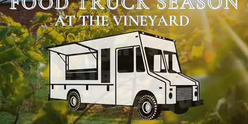 Food Trucks at the Vineyard!
