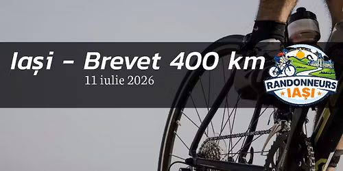 Ia\u0219i - Brevet 400 km - \u201dAnduan\u021b\u0103 real\u0103\u201d