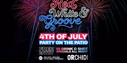 Red, White & Groove - 4th of July Patio Party at Orchid Theatre