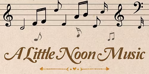 A Little Noon Music - FREE CONCERT