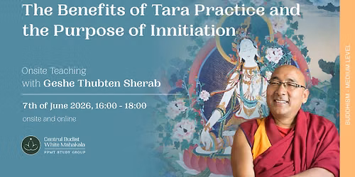 A talk on: The Benefits of Tara Practice and the Purpose of Innitiation