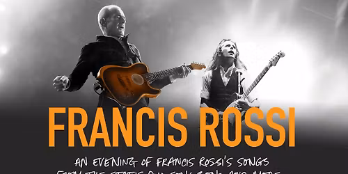 Francis Rossi An Evening of Francis Rossi\u2019s Songs from the Status Quo Songbook and More\u2026