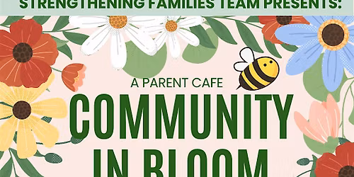 Parent Cafe: Community in Bloom (closed to Stearne)
