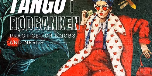 Tango i R\u00f8dbanken. For Noobs and Nerds.