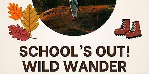 School's Out Wild Wander