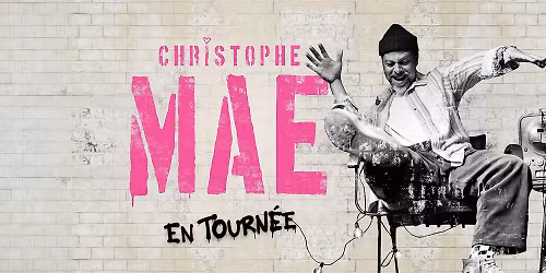 CHRISTOPHE MA\u00c9 \u2022 MONTPELLIER \u2022 Z\u00c9NITH SUD \u2022 13 JANVIER 2027