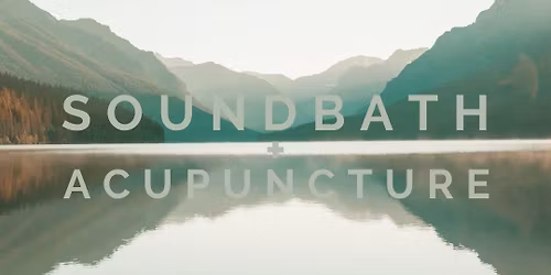 Soundbath + Acupuncture: Nervous System Reset with Elena L\u00f3pez and Dr. Amber Reding Gazzini