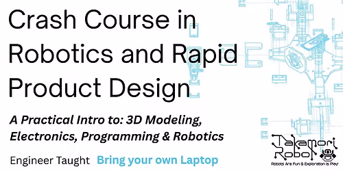 Crash Course in Robotics and Rapid Product Design