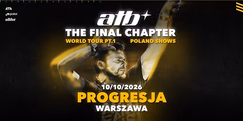 ATB | THE FINAL CHAPTER  | PROGRESJA WARSZAWA