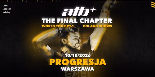 ATB | THE FINAL CHAPTER | PROGRESJA WARSZAWA