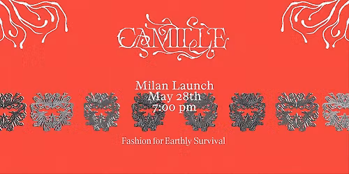 CAMILLE - Fashion for Earthly Survival. Milan Launch