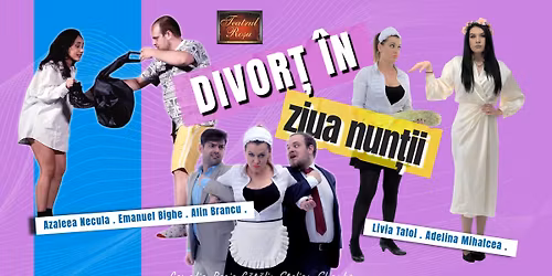 Sibiu: Comedie\/Teatru \u201eDivor\u021b \u00een ziua nun\u021bii\u201d