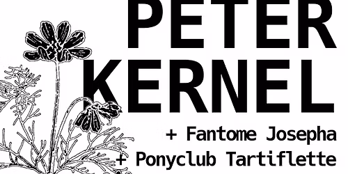 PETER KERNEL 20TH ANNIVERSARY (CH) + FANT\u00d4ME JOSEPHA (FR) + PONYCLUB TARTIFLETTE (NL)