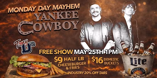 Monday Day Mayhem w\/ Yankee Cowboy at 1PM