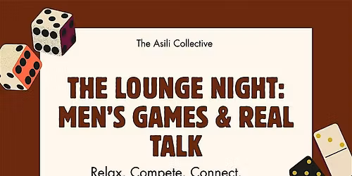 THE LOUNGE NIGHT  MEN\u2019S GAMES & REAL TALK