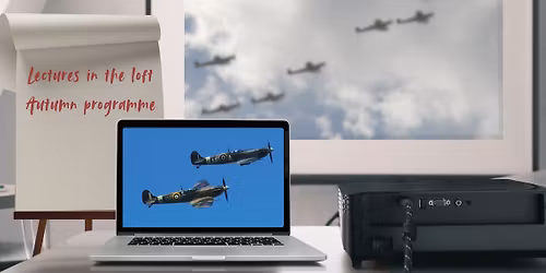 Lectures in the Loft- Andover & Battle of Britain.