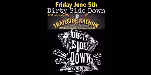 Dirty Side Down at Trailside Saloon - Thornton (Friday June 5th)