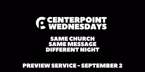 Centerpoint Wednesdays - Preview Service