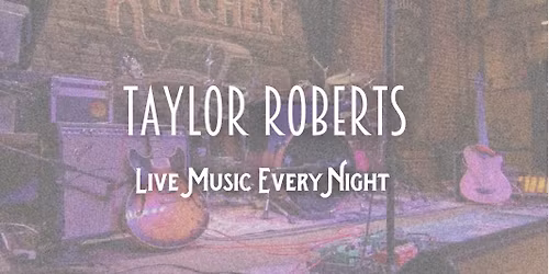 Live Music by Taylor Roberts