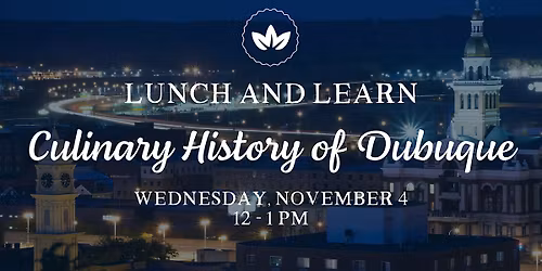 Lunch & Learn: The Culinary History of Dubuque