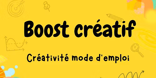 Atelier Boost cr\u00e9atif : Cr\u00e9ativit\u00e9 mode d'emploi