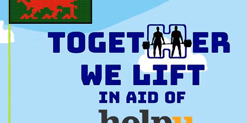 Together We Lift in aid of HelpU Cymru